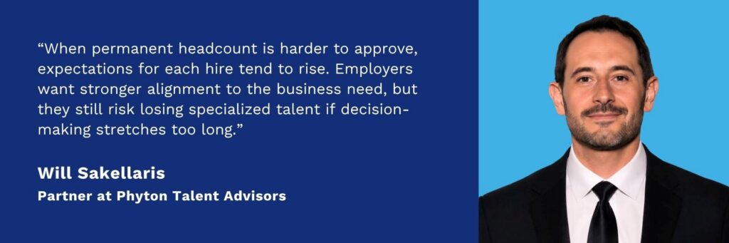 Will Sakellaris, Partner at Phyton Talent Advisors, on rising hiring expectations and the risk of losing specialized talent during lengthy decision-making.